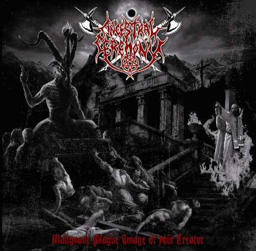 Ancestral Ceremony : Malignant Plague Image of Your Creator